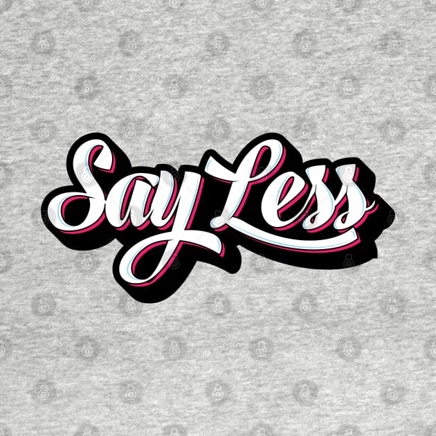 Say Less Graffiti Small Logo by BeyondTheDeck